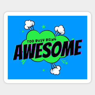 Too Busy Being Awesome Magnet